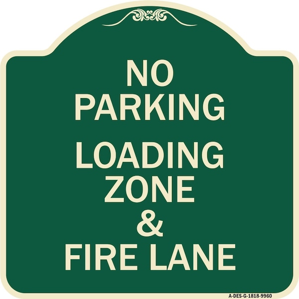 Designer Series-No Parking Loading Zone & Fire Lane Green Heavy-Gauge Alum, 18" x 18", G-1818-9960